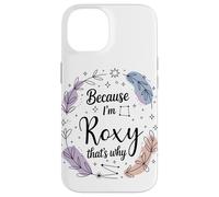 Name Because I'm Roxy That's Why Woman Case for iPhone 14