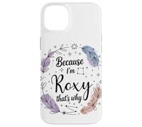 Name Because I'm Roxy That's Why Woman Case for iPhone 14 Plus