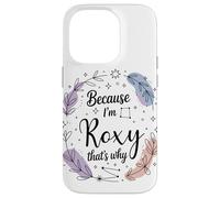 Name Because I'm Roxy That's Why Woman Case for iPhone 14 Pro