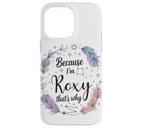 Name Because I'm Roxy That's Why Woman Case for iPhone 14 Pro Max