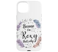 Name Because I'm Roxy That's Why Woman Case for iPhone 15 Plus