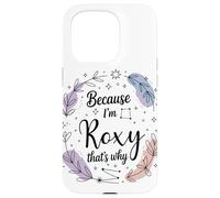 Name Because I'm Roxy That's Why Woman Case for iPhone 15 Pro