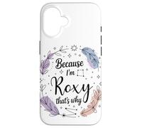 Name Because I'm Roxy That's Why Woman Case for iPhone 16