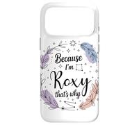 Name Because I'm Roxy That's Why Woman Case for iPhone 17 Pro Max