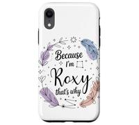 Name Because I'm Roxy That's Why Woman Case for iPhone XR