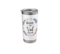 Name Because I'm Val That's Why Woman Stainless Steel Insulated Tumbler