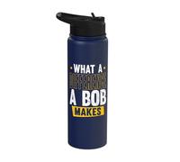 Name Bob Birthday Forename What A Difference A Bob Makes Stainless Steel Insulated Water Bottle