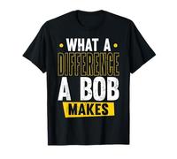 Name Bob Birthday Forename What A Difference A Bob Makes T-Shirt