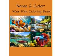 Name & Color Your Fish: Coloring Book for All Ages