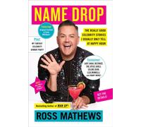 Name Drop : The Really Good Celebrity Stories I Usually Only Tell at Happy Hour