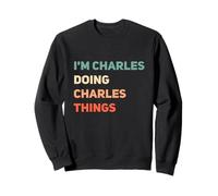 Name I'm Doing Charles Things Sweatshirt