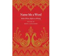 Name Me a Word: Indian Writers Reflect on Writing