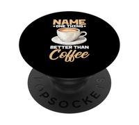 Name One Thing Better Than Coffee Caffeine Obsession - PopSockets Adhesive PopGrip