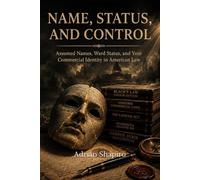 Name, Status, and Control: Assumed Names, Ward Status, and Your Commercial Identity in American Law
