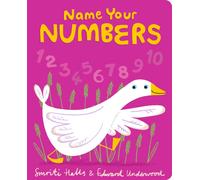 Name Your Numbers : The ideal first board book of numbers for little ones learning to count