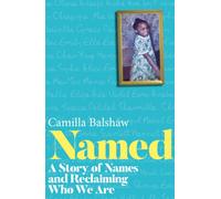 NAMED : A Story of Names and Reclaiming Who We Are
