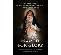 Named for Glory: Saint Elisabeth of the Trinity's Identity and Mission