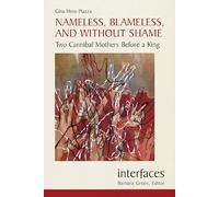 Nameless, Blameless, and Without Shame: Two Cannibal Mothers Before a King (Interfaces)