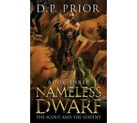 Nameless Dwarf book 3: The Scout and the Serpent: Volume 3 (Nameless Dwarf Original Novellas)