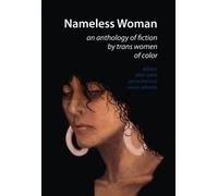 Nameless Woman: An Anthology of Fiction by Trans Women of Color
