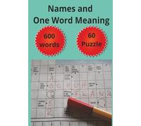 Names and One word Meaning: Crossword Puzzle with Easy to Read Print about Names and more |6x9 inches 120 pages | 60 puzzle | good for vacations, Holidays and Free time.