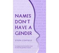 Names Don't Have a Gender: The Baby Name Book for More Than Just Babies, Categorized by Popular or Uncommon, Includes Meanings and Origins, and No Repeats!