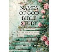 Names Of God Bible Study (Women): Get To Know Who God Truly Is (Womens Bible Study Workbooks)