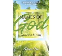 Names of God: Growing Strong: Devotional Study With Video Access (Names of God Devotional Studies, 3)