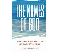 Names of God: The Answer to Our Greatest Needs