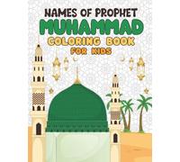 Names Of Prophet Muhammad Coloring Book For Kids: Ramadan and Islamic Coloring Book for Kids With Names Of Prophet Muhammad with their transliteration ... Coloring Pages For Children, And Kindergarten