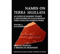 Names on Terra Sigillata. Volume 8 (S to Symphorus) (BICS Supplement 102.8) (Bulletin of the Institute of Classical Studies Supplements): Volume 102