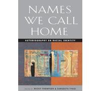 Names We Call Home Autobiography On Racial Identity