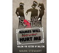 Names Will Hurt Me: Healing for Victims of Bullying