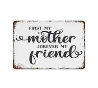 NAMEY First My Mother Forever My Friend, Metal Signs Metal Tin Sign Vintage Wall Decor Retro Art Tin Sign Funny Decorations for Home Bar Cafe Farm Room Metal Poster 140x200 mm