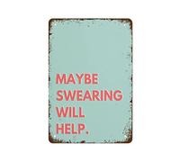 NAMEY Funny Kitchen Print Poster Maybe Swearing Will Help Print Modern Print Kitchen Print Dinning Roo Vintage Tin Sign Metal Sign Retro Wall Decor for Home Cafes Office Store Pubs Club 140 X 200mm