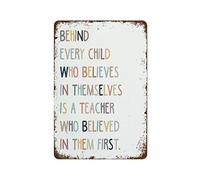 NAMEY Funny Vintage Tin Metal Sign Behind Every Child Who Believes in Themselves is A Teacher Who Believed in Them First Classroom Decor Teacher Gift 12x8 Inch Suitable for Home Decor