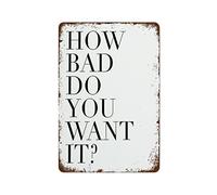 NAMEY How Bad Do You Want It, Motivational Poster, Work Motivation Retro Metal Tin Sign Vintage Wall Decor Funny Decorations for Home Bar Cafe Farm Room Metal Poster 8x12 Inch