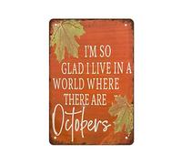 NAMEY I'm So Glad I Live in A World Where There are Octobers Sign,Fall Farmhouse Decor,Rustic Fall Wood Sign,Rustic Farmhouse Decor Funny Vintage Metal Tin Sign for Home Coffee 12 x 8 Inch