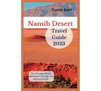 Namib Desert Travel Guide 2023: The Ultimate Desert Adventure through the Mystical Sands (Vacation Ideas & Suggestions)