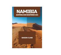 NAMIBIA AUSFÜHRLICHER REISEFÜHRER 2025