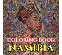 Namibia Coloring Book for Adults | Desert Dunes, African Wildlife & Tribal Traditions: A Detailed Adult Coloring Book Featuring Namib Desert ... Mandalas (Adult Coloring Book. World Series.)