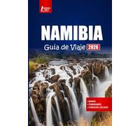 NAMIBIA Guía de viaje 2026: Explore safaris de vida silvestre, experiencias culturales y actividades de aventura en la joya oculta del sur de África