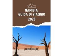 NAMIBIA GUIDA DI VIAGGIO 2026: Dove mangiare, come acquistare schede SIM e rimanere online, le migliori opzioni di alloggio per ogni budget e ... sui trasporti tra città e parchi nazionali
