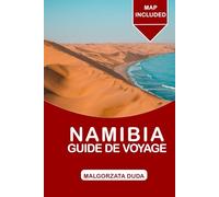 NAMIBIA GUIDE DE VOYAGE 2025: Explorez des paysages, une faune et une culture à couper le souffle dans le trésor intact de l’Afrique.