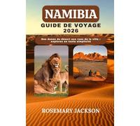 NAMIBIA GUIDE DE VOYAGE 2026: Des dunes du désert aux rues de la ville : explorez en toute simplicité