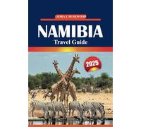 Namibia Travel Guide 2025: Explore National Parks, Wildlife Safaris, Cultural Insights, Desert Adventures, and Practical Planning Tips for Southern Africa’s Most Unique Landscape