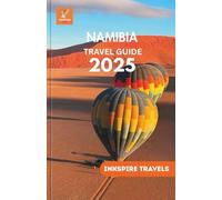 NAMIBIA Travel Guide 2025: Stunning Drives, Wildlife Encounters & Authentic Experiences Await