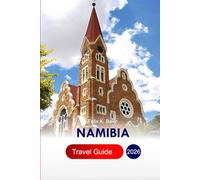 Namibia Travel Guide 2026: Explore Southern Africa's Must See Attractions, Hidden Gems, Food, Culture and Travel Tips for an Unforgettable Adventure from Dunes to City Streets