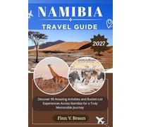 NAMIBIA TRAVEL GUIDE: Discover 90 Amazing Activities and Bucket-List Experiences Across Namibia for a Truly Memorable Journey (Ritcher the explorer (ENG))