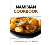 Namibian Cookbook: Traditional Recipes from Namibia (African food)